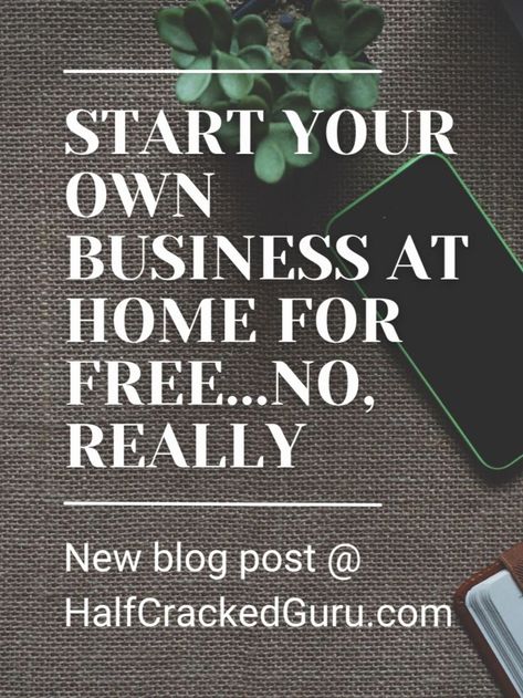 Start Your Own Business at Home For Free…No, Really