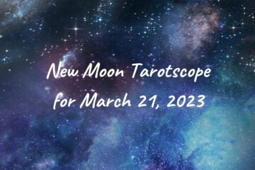 New Moon Tarotscope March 23 2023