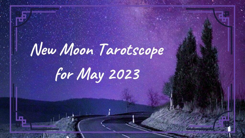 New Moon Tarotscope May 2023
