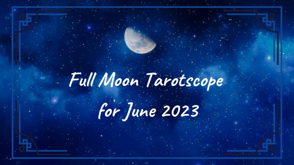 June 2023 Full Moon Tarotscope