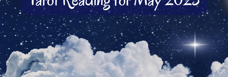 New Moon Pick-a-Card Tarot Reading for May 2025, Title on starry blue background with puffy clouds