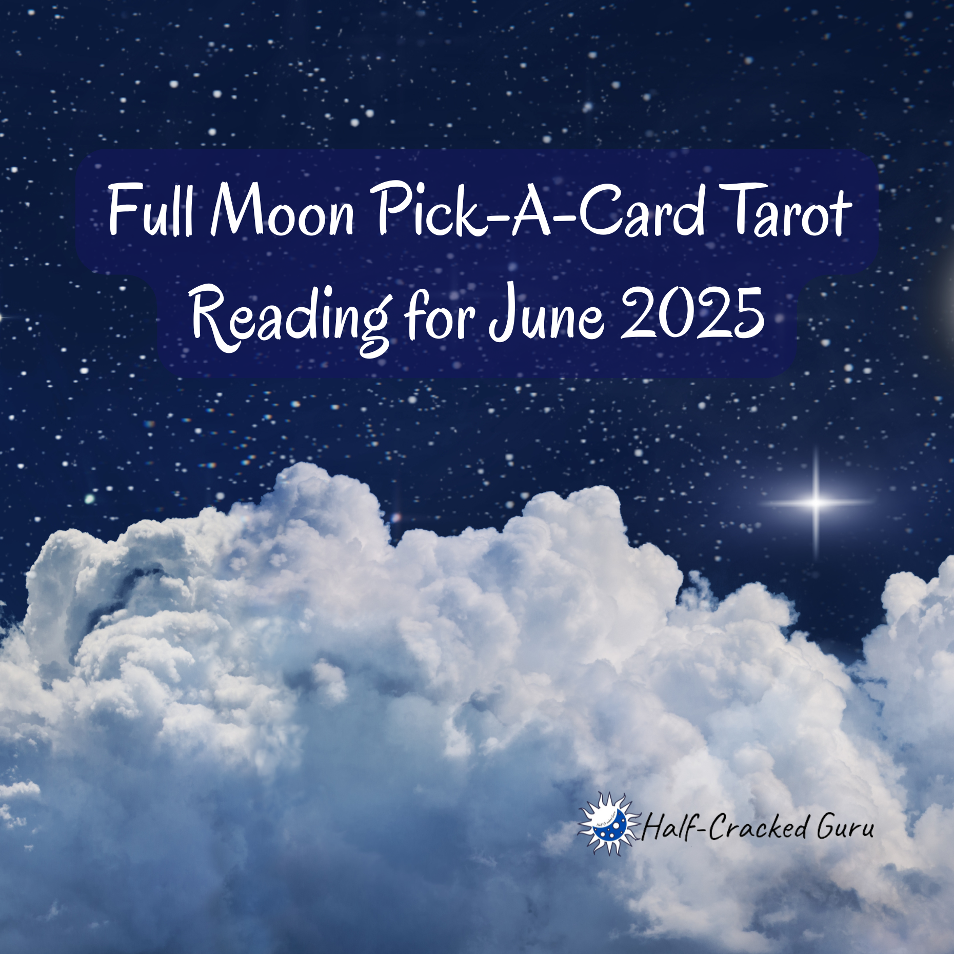 Full Moon Pick-a-Card Tarot Reading for June 2025, Title on a background of night sky with puffy clouds